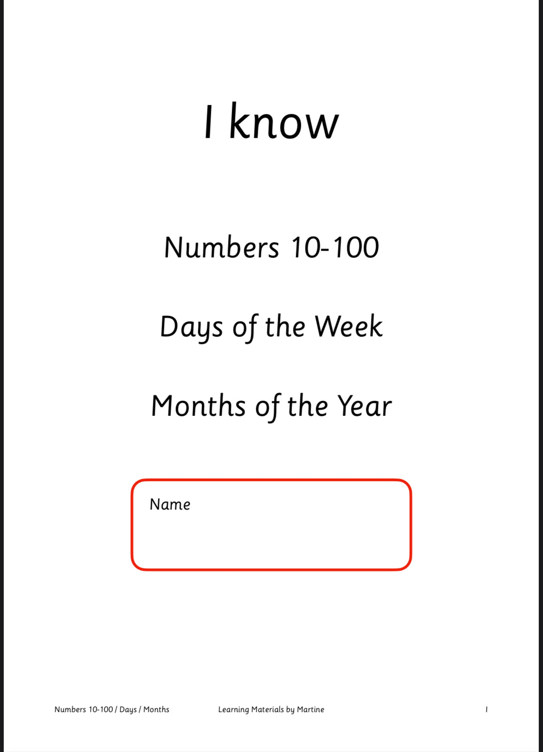 I know numbers 10-100 - days of the week - months of the year